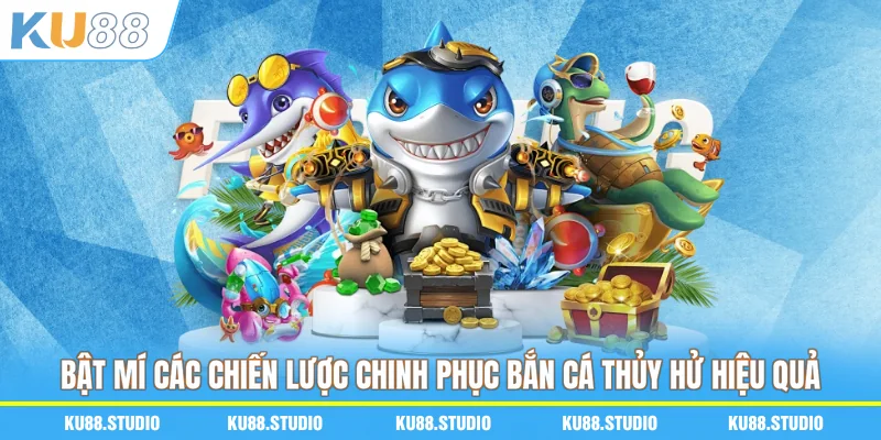 Bật mí các chiến lược chinh phục Bắn cá Thủy Hử hiệu quả