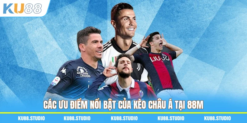 Các ưu điểm nổi bật của kèo châu Á tại 88M