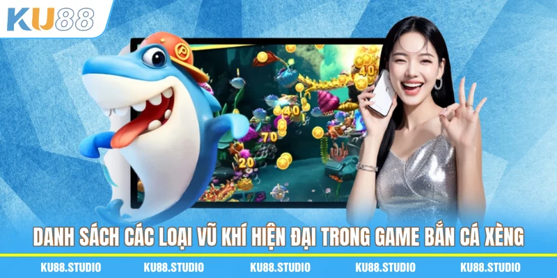 Danh sách các loại vũ khí hiện đại trong game bắn cá xèng